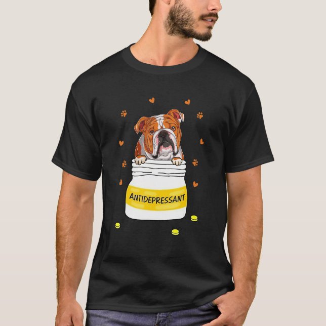 T-shirt Antidepressant For Bulldog Dog Puppy Owner (Devant)