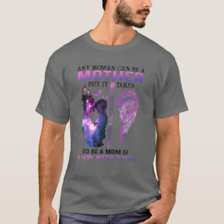 T-shirt Any Woman Can Be A Mother But It Takes
