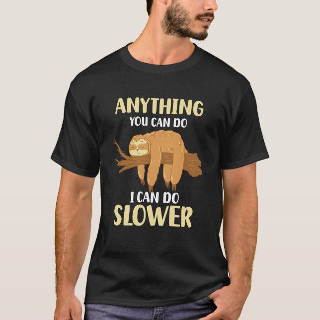 T-shirt Anything You Can Do I Can Do Slower Sloth  4 (Devant)