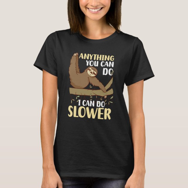T-shirt Anything You Can Do I Can Do Slower Sloth  5 (Devant)