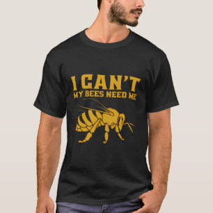 T-shirt Apiculture - Je Ne Peux Pas Que Mes Abeilles Aient