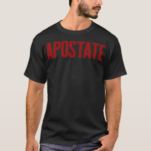 T-shirt APOSTATE Funny Atheism Mème cadeau cadeau Athéis