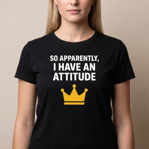 T-shirt 'Apparemment, j'ai une attitude'