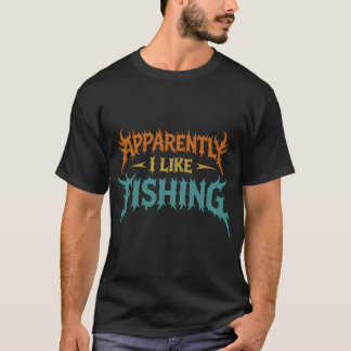 T-shirt Apparemment, j'aime la pêche dans le style métal g