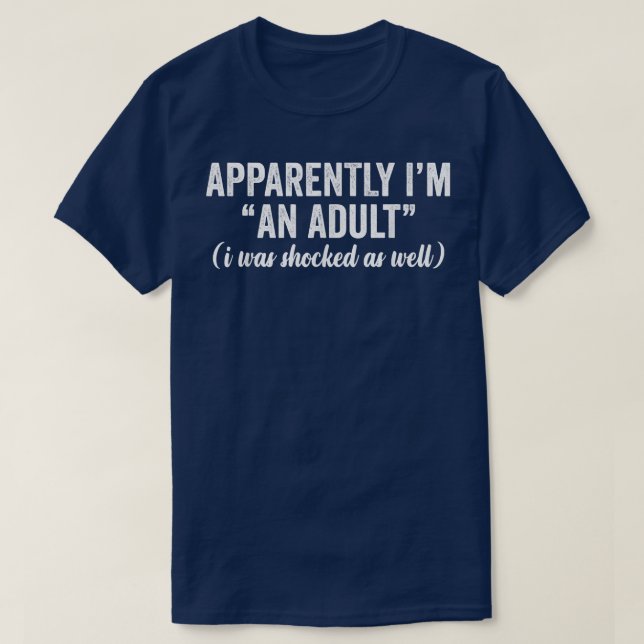 T-shirt Apparemment je suis un adulte j'ai été choqué auss (Design devant)