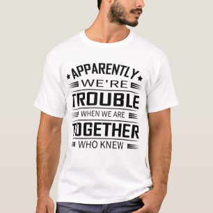 T-shirt Apparemment, Nous Avons Des Problèmes Quand Nous S