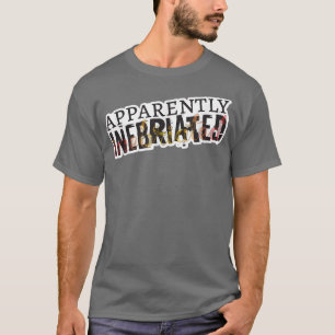 T-shirt Apparently Inebriated, funny drunk