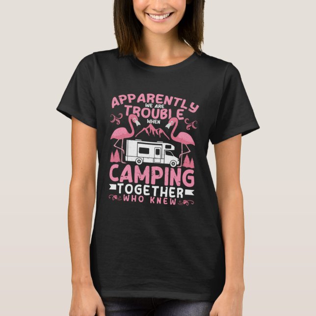 T-shirt Apparently We Are Trouble When Camping RV Camper W (Devant)