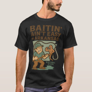 T-shirt Appâter n'est pas facile - Drôle vintage Arkansas