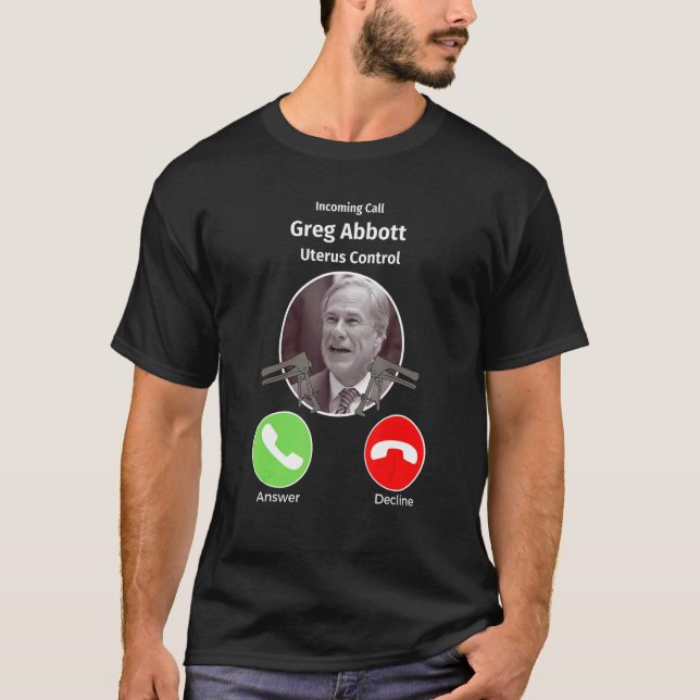 T-shirt Appel entrant Greg Abbott Uterus Control Texas (Devant)