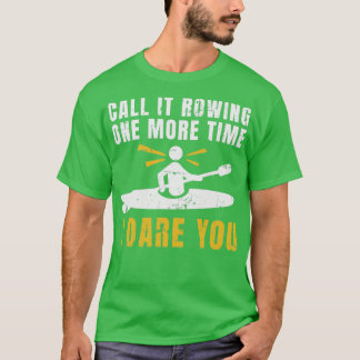 T-shirt Appelez-Le Ravitaillement Une Fois De Plus Kayak C