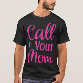 T-SHIRT APPELEZ VOTRE MÈRE JOUR DES MÈRES