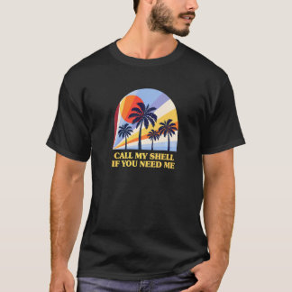 T-shirt Appelle Ma Coquille Si Tu As Besoin De Moi Amis De