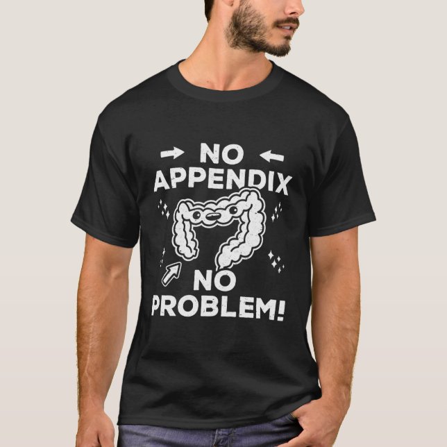 T-shirt Appendectomie Chirurgie Récupération Aucun problèm (Devant)