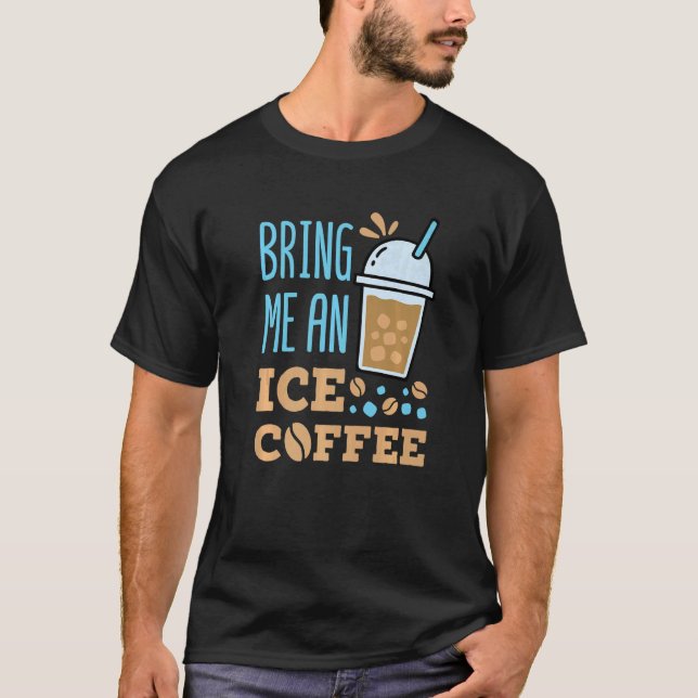 T-shirt Apporte-moi un café glacé (Devant)