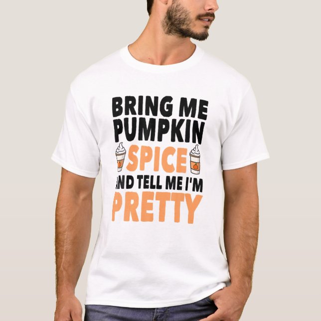 T-shirt Apporte Spice And Tell Me I'm Pretty Pumkin (Devant)