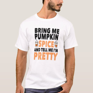 T-shirt Apporte Spice And Tell Me I'm Pretty Pumkin