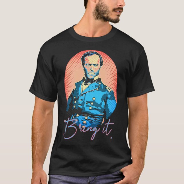 T-shirt Apportez-Le - William Tecumseh Sherman Style Pop-A (Devant)
