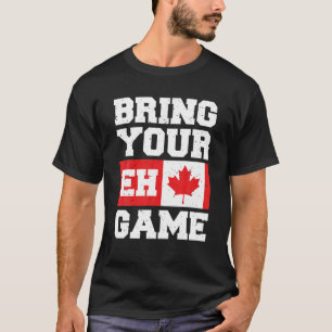 T-shirt Apportez Votre Jeu Eh T Shirt Canadian Slang Canad