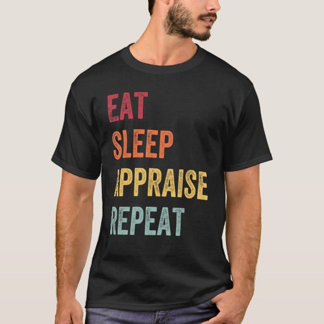 T-shirt Appraiser Eat Sleep Appraise Repeat Real Estate Ap (Devant)