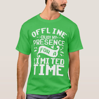 T-shirt Appréciez ma présence hors ligne pour un Aime drôl