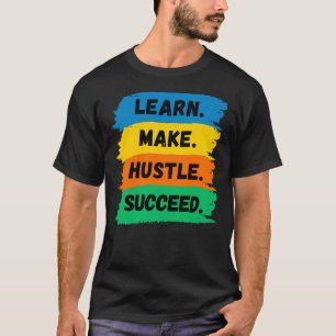 T-shirt Apprendre, Faire, Travailler, Réussir, slogan moti