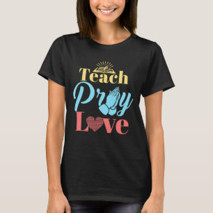 T-shirt Apprendre Pray Love Enseignant chrétien