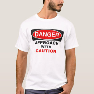 T-shirt Approche de DANGER avec prudence