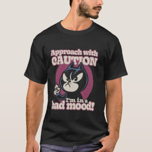 T-shirt Approchez avec prudence Je suis de mauvaise humeur