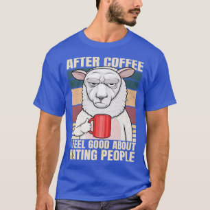 T-shirt Après Le Café Je Me Sens Bien De La Haine Des Gens