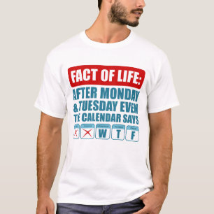 T-shirt Après Lundi Et Mardi Même Le Calendrier Dit WTF