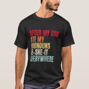 T-shirt Après Que Mon Chien Ait Mangé Mes Prononononounes,