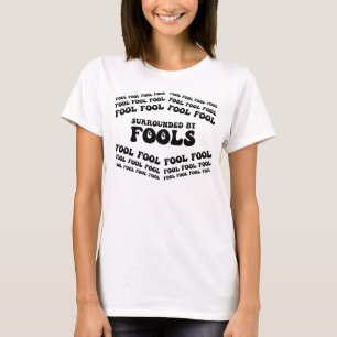 T-shirt APRIL FOOLS JOUR Entouré De Fools, Drôle, Sarcas