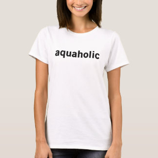 T-shirt aquaholic - amoureux de l'eau - slogan de déclarat