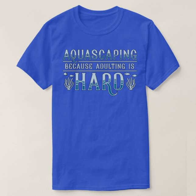 T-shirt Aquarium Adulte Est Dur Aquascapist Aquarist (Design devant)