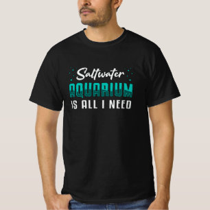 T-shirt Aquarium D'Eau Salée Tout Ce Dont J'Ai Besoin Aqua