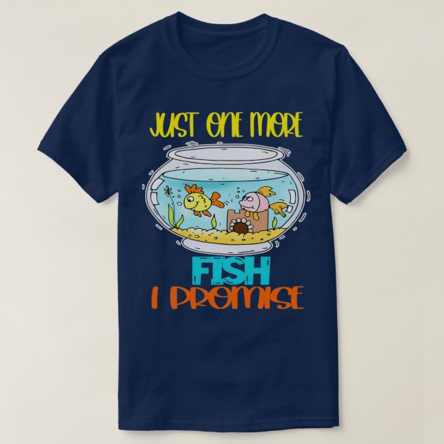 T-shirt Aquarium Fish Juste Un Poisson De Plus Je Promets (Design devant)