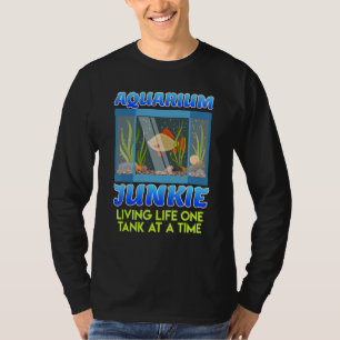 T-shirt Aquarium Junkie Vie Vie Un Réservoir À La Fois Aqu
