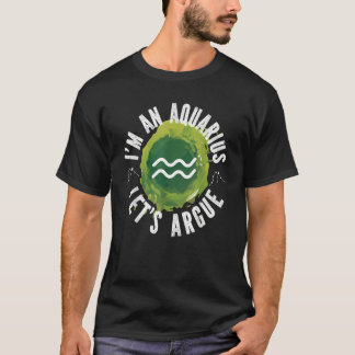 T-shirt Aquarius Zodiac I'm An Aquarius  Let's Argue