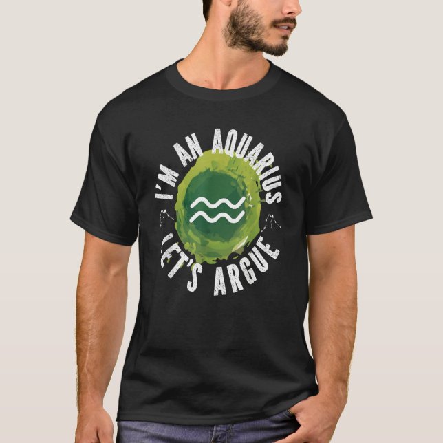 T-shirt Aquarius Zodiac I'm An Aquarius  Let's Argue (Devant)