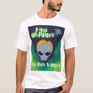 T-shirt Aqui andamos y no nos vamos aliens