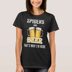 T-shirt Araignées et bière C'est pour ça que je suis ici