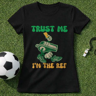T-shirt Arbitre de Football Drôle Fais-moi Confiance Je Su