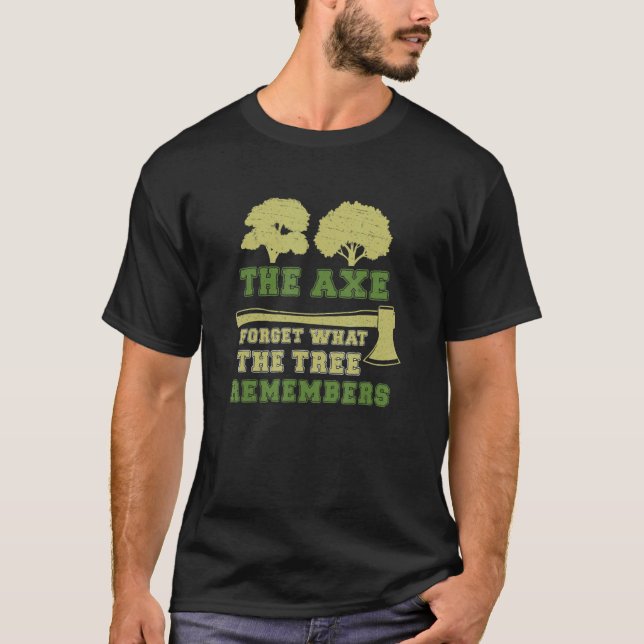 T-shirt Arboriste Ax Oublie Arbre Se Souvenir Funny Arbre  (Devant)