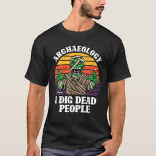 T-shirt Archéologie Antique J'Ai Cread Personnes Mortes Vi