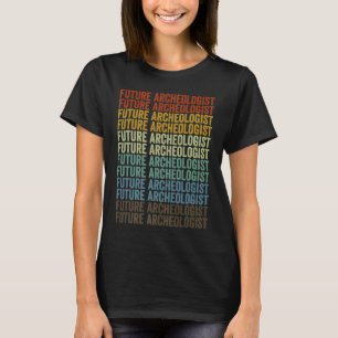 T-shirt Archéologie archéologue de l'avenir