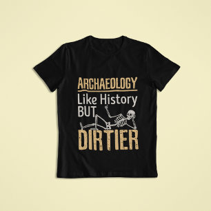 T-shirt Archéologie Comme Histoire Mais Dirtier