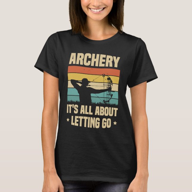T-shirt Archery It's All About Letting Go Archer Bow Arrow (Devant)