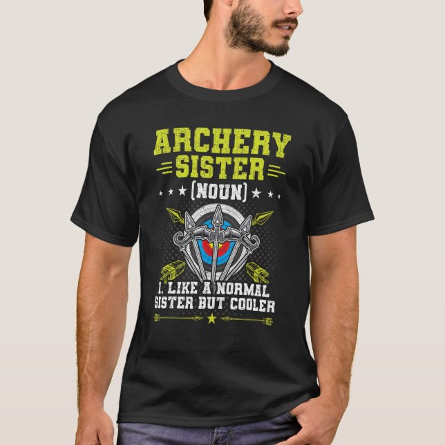 T-shirt Archery Sister Like A Normal Sister Archers Bowhun (Devant)