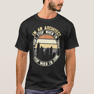 T-shirt Architect I Don't Stop When Done Sayings Graphic